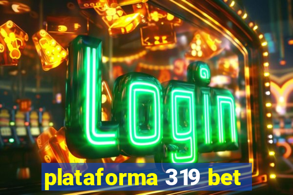 plataforma 319 bet